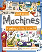 Couverture du livre « DESSINER C'EST FACILE ; machines et autres trucs cools » de  aux éditions Cerise Bleue
