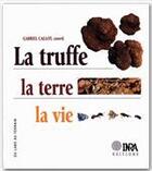 Couverture du livre « La truffe, la terre, la vie » de Callot aux éditions Quae