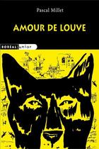 Couverture du livre « Amour de louve » de Pascal Millet aux éditions Editions Boreal