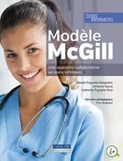 Couverture du livre « Le modèle McGill : une approche collaborative en soins infirmiers » de Johanne Sauve et Daniele Paquette-Desjardins et Catherine Pugnaire Gros aux éditions Cheneliere Mcgraw-hill