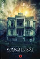 Couverture du livre « Wakehurst ; le journal de Kahmsa An-Nasir » de Barnett Chevin aux éditions Otherlands