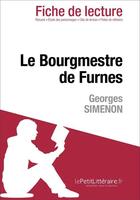 Couverture du livre « Fiche de lecture : le bourgmestre de Furnes de Georges Simenon : analyse complète de l'oeuvre et résumé » de Raphaelle O'Brien aux éditions Lepetitlitteraire.fr