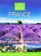 Couverture du livre « Geobook ; bien choisir ses vacances en France » de  aux éditions Geo