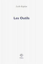 Couverture du livre « Les outils » de Leslie Kaplan aux éditions P.o.l