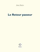 Couverture du livre « Le Retour passeur » de Jean Daive aux éditions P.o.l