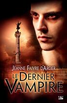 Couverture du livre « Le dernier vampire » de Jeanne Faivre D'Arcier aux éditions Bragelonne