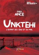 Couverture du livre « Unktehi l'esprit de l'eau et du mal » de Fred Ance aux éditions Persee