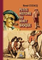 Couverture du livre « Petite histoire du béret basque » de Rene Cuzacq aux éditions Editions Des Regionalismes