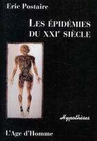 Couverture du livre « Les épidémies du XXI siècle » de Eric Postaire aux éditions L'age D'homme