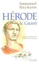 Couverture du livre « Herode le grand crimes et splendeurs sur la colline de jerusalem » de Emmanuel Haymann aux éditions Favre