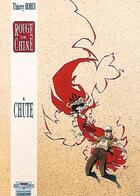 Couverture du livre « Rouge de chine Tome 4 ; chute » de Thierry Robin aux éditions Delcourt