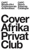 Couverture du livre « Cover Afrika privat club; CAPC musée d'art contemporain de Bordeaux ; CAPC Heimo Zobering catalogue » de Heimo Zobernig aux éditions Les Presses Du Reel