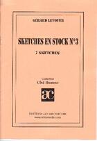 Couverture du livre « Sketches en stock Tome 3 » de Gerard Levoyer aux éditions Art Et Comedie