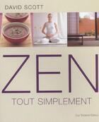 Couverture du livre « Zen tout simplement » de Scott David aux éditions Guy Trédaniel