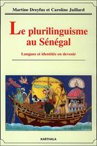 Couverture du livre « Le plurilinguisme au Sénégal : langues et identités en devenir » de Martine Dreyfus aux éditions Karthala