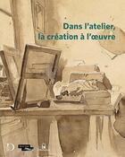 Couverture du livre « Dans l'atelier ; la création à l'oeuvre » de  aux éditions Le Passage