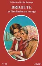 Couverture du livre « Brigitte et l'invitation au voyage » de Berthe Bernage aux éditions Elor