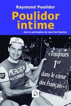 Couverture du livre « Poulidor intime » de Raymond Poulidor et Jean-Paul Bouchon aux éditions Editions De La Loupe