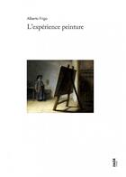 Couverture du livre « L'expérience peinture » de Alberto Frigo aux éditions Fage