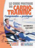 Couverture du livre « Le guide pratique du cardio-training » de Jack Savoldelli aux éditions Amphora