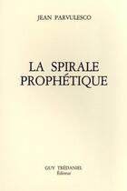 Couverture du livre « La spirale prophetique » de Jean Parvulesco aux éditions Guy Trédaniel