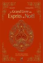 Couverture du livre « Le grand livre des esprits de Noël » de Richard Ely et Frederique Devos aux éditions Vega