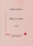 Couverture du livre « Delà la mar » de Sergi Gairal aux éditions Institut D'etudes Occitanes