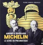 Couverture du livre « André et Edouard Michelin : le génie du pneumatique » de Pierre-Gabriel Gonzalez aux éditions Bonneton