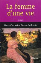 Couverture du livre « La femme d'une vie » de Toyes-Guilmoto M-C. aux éditions Mazarine