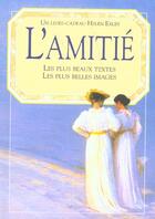 Couverture du livre « Amitie - les plus beaux textes - les plus belles images » de Exley H aux éditions Exley