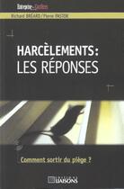 Couverture du livre « Harcelements : les reponses comment sortir du piege » de Breard R. aux éditions Liaisons