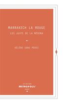 Couverture du livre « Marrakech la rouge » de Helene Gans Perez aux éditions Metropolis