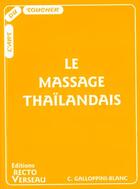 Couverture du livre « Le massage thaïlandais » de Chantal Galloppini-Blanc aux éditions Recto Verseau