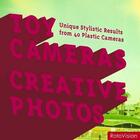 Couverture du livre « Toy cameras creative photos ; unique stylistic results from 40 plastic cameras » de Meredith et Kevin aux éditions Rotovision