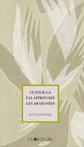 Couverture du livre « Ce jour-là j'ai apprivoisé les araignées » de Jutta Richter aux éditions La Joie De Lire