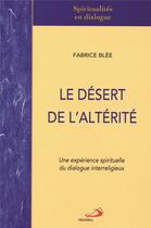 Couverture du livre « Le désert de l'altérité ; une expérience spirituelle du dialogue interreligieux » de Fabrice Blee aux éditions Mediaspaul