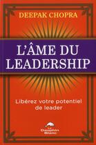 Couverture du livre « L'âme du leadership ; libérez votre potentiel de leader » de Deepak Chopra aux éditions Dauphin Blanc