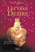 Couverture du livre « Les vrais desirs » de Sonia Choquette aux éditions Roseau