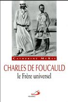Couverture du livre « Charles de Foucauld, le frère universel » de Catherine Mckee aux éditions Mediaspaul