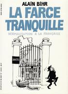 Couverture du livre « La farce tranquille » de Alain Bihr aux éditions Spartacus