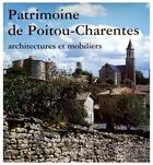 Couverture du livre « Patrimoine du Poitou-Charentes ; architectures et mobiliers » de Yves-Jean Riou aux éditions Publications Chauvinoises
