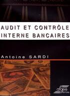 Couverture du livre « Audit et contrôle interne bancaires » de Antoine Sardi aux éditions Afges