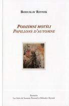 Couverture du livre « Podzimní motýli ; papillons d'automne » de Bohuslav Reynek aux éditions Romarin - S. Renaud Et B. Reynek