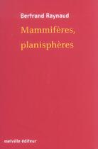 Couverture du livre « Mammiferes, planispheres » de Bertrand Raynaud aux éditions Leo Scheer