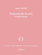 Couverture du livre « Mademoiselle Rachel, l'étoile filante » de Agnes Akerib aux éditions Triartis