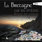 Couverture du livre « La Bretagne par les timbres » de Michel Clergerie aux éditions Planete Revee