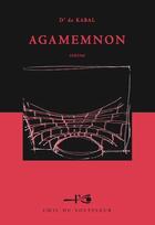 Couverture du livre « Agamemnon » de D' De Kabal aux éditions L'oeil Du Souffleur