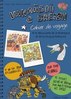 Couverture du livre « Vakanoù e Breizh : Cahier de voyage » de Jean-Marie Goater et Fanch Oger et Pierre Ramine aux éditions Goater