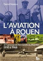 Couverture du livre « L'aviation à Rouen » de Daniel Noreux aux éditions Ysec