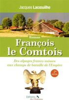 Couverture du livre « François le Comtois » de Jacques Lacoeuilhe aux éditions Chateau Et Attinger